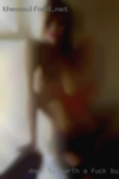 Down to earth open a fuck buddy minded. Down to earth open a fuck buddy minded.